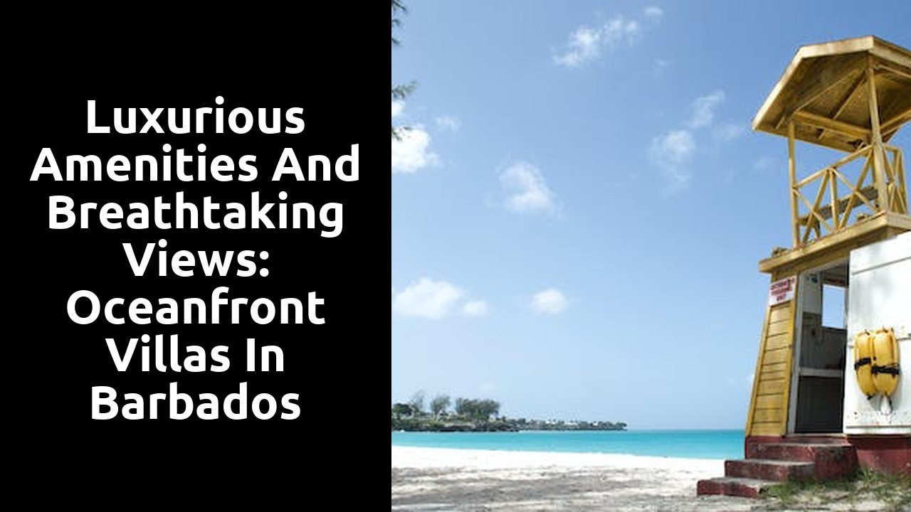 Luxurious Amenities and Breathtaking Views: Oceanfront Villas in Barbados