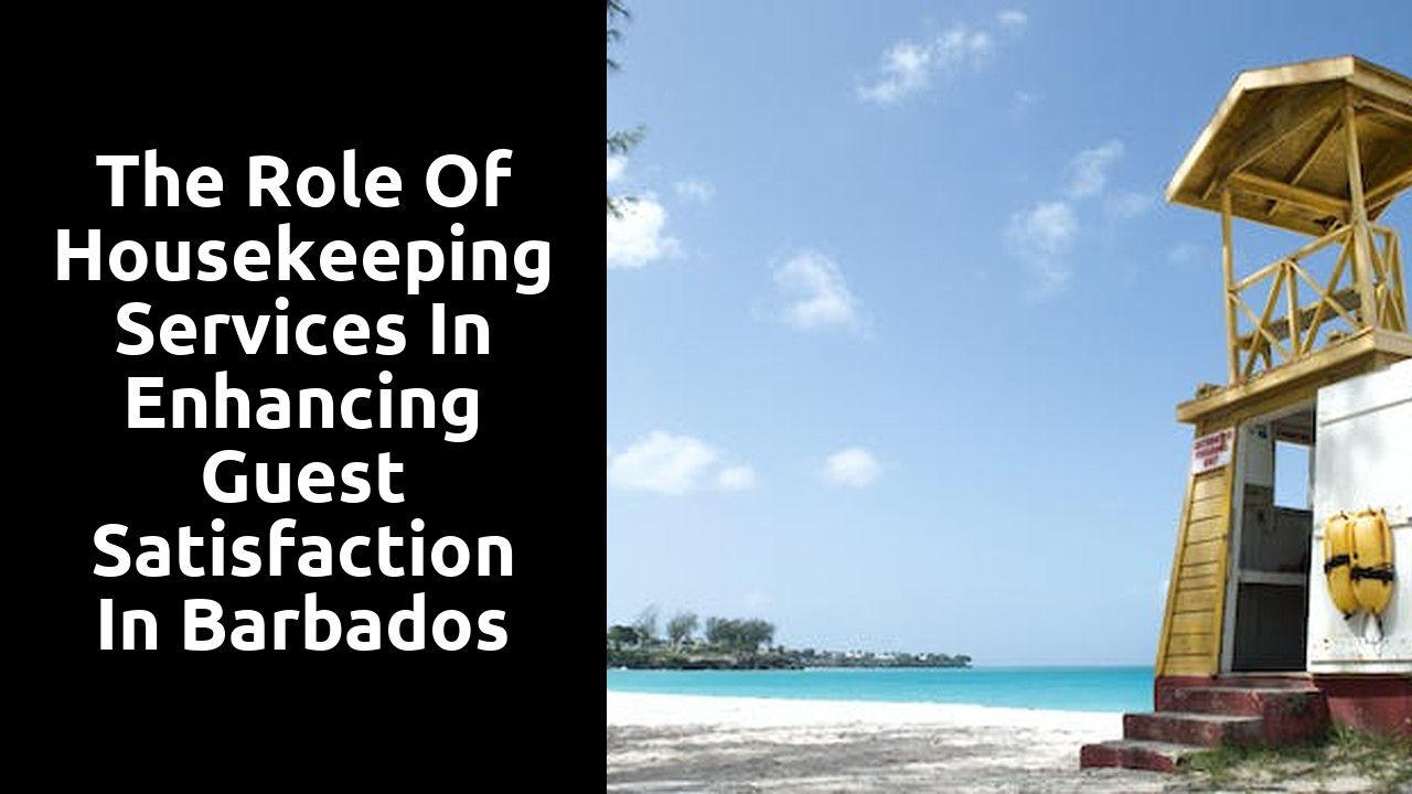 The Role of Housekeeping Services in Enhancing Guest Satisfaction in Barbados Villas