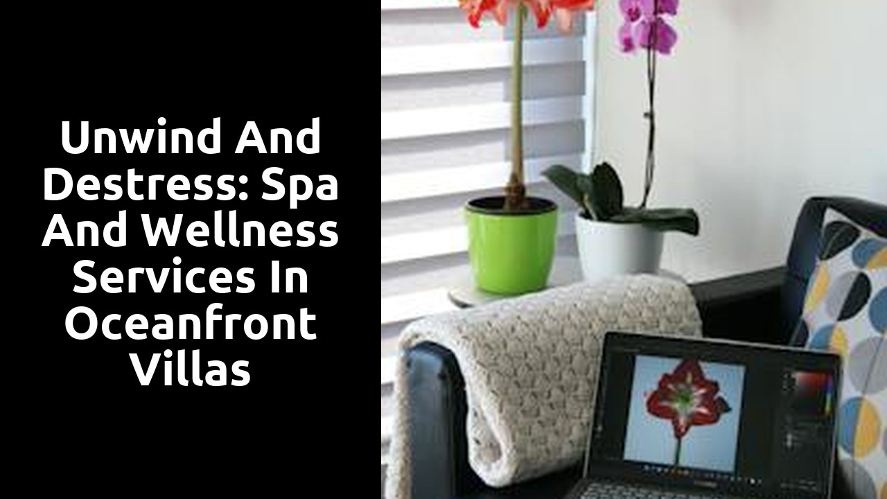 Unwind and Destress: Spa and Wellness Services in Oceanfront Villas